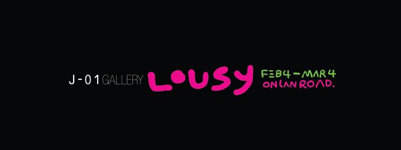 J-01 GALLERY PRESENTS: A LOUSY EXHIBITION