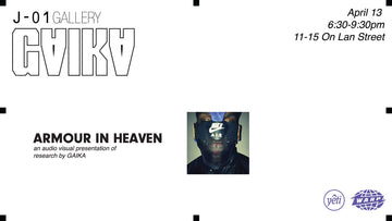 GAIKA : "ARMOUR IN HEAVEN / AN AUDIO VISUAL PRESENTATION OF RESEARCH"